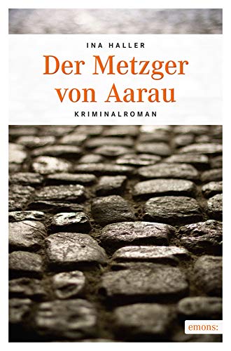 Der Metzger von Aarau: Kriminalroman (Kantonspolizei Aargau)